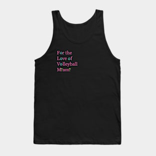 For The Love of Volleyball MIAMI (Pink Words) Tank Top